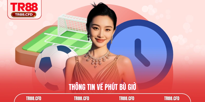 Thông tin về phút bù giờ