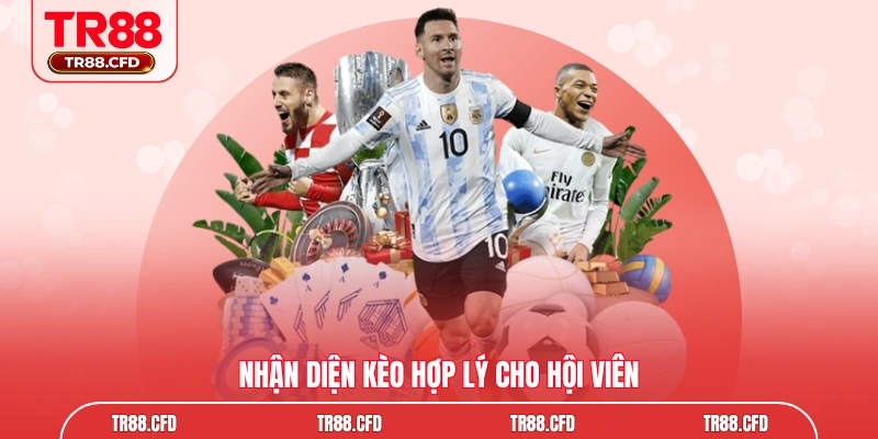 Nhận diện kèo hợp lý cho hội viên