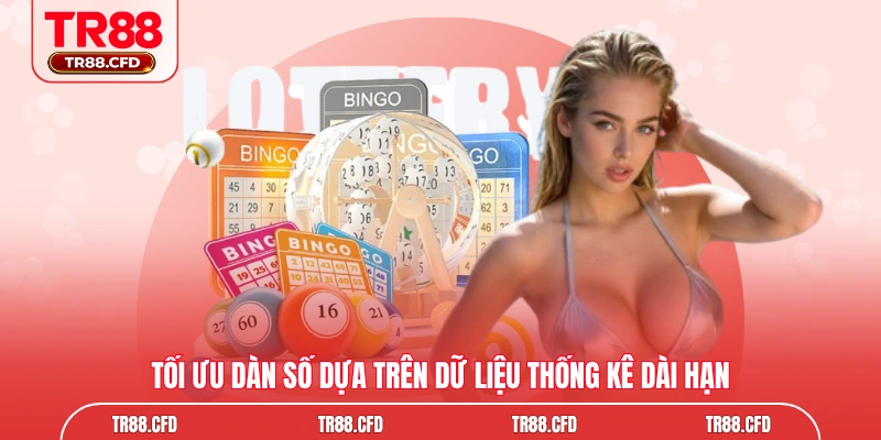 Tối ưu dàn số dựa trên dữ liệu thống kê dài hạn