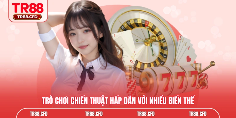 Trò chơi chiến thuật hấp dẫn với nhiều biến thể