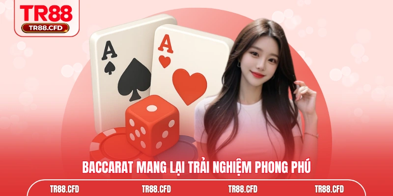 Baccarat mang lại trải nghiệm phong phú