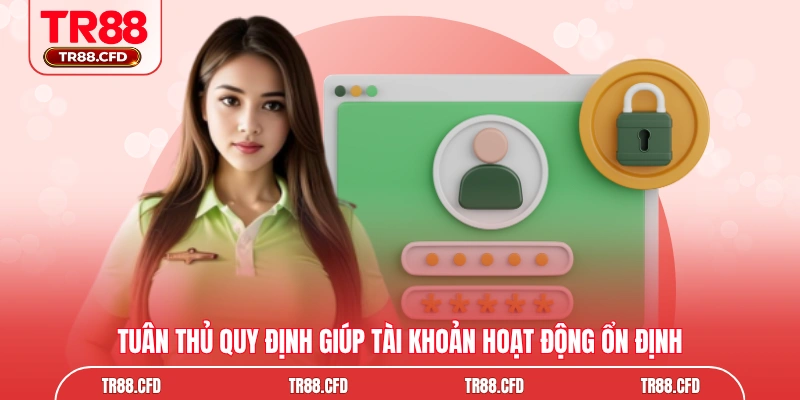 Tuân thủ quy định giúp tài khoản hoạt động ổn định