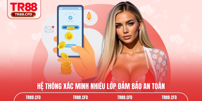 Hệ thống xác minh nhiều lớp đảm bảo an toàn