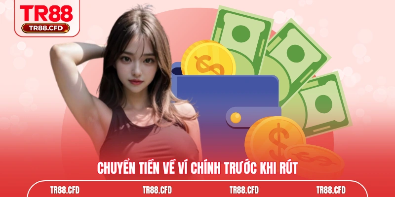 Chuyển tiền về ví chính trước khi rút