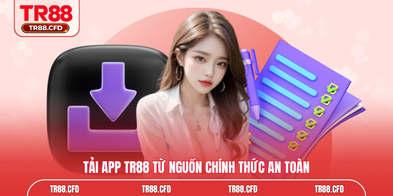 Tải app TR88 từ nguồn chính thức an toàn