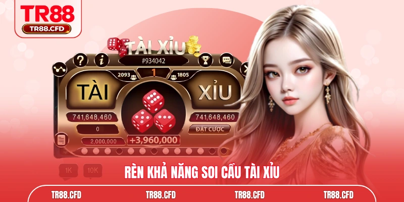 Rèn khả năng soi cầu tài xỉu