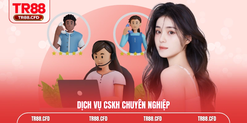 Dịch vụ CSKH chuyên nghiệp