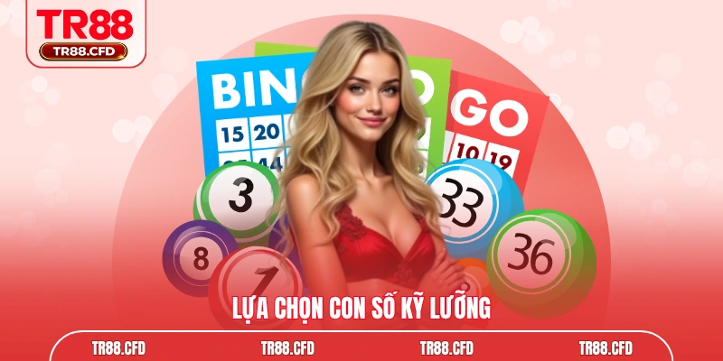 Lựa chọn con số kỹ lưỡng