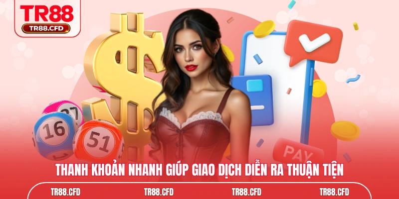 Thanh khoản nhanh giúp giao dịch diễn ra thuận tiện